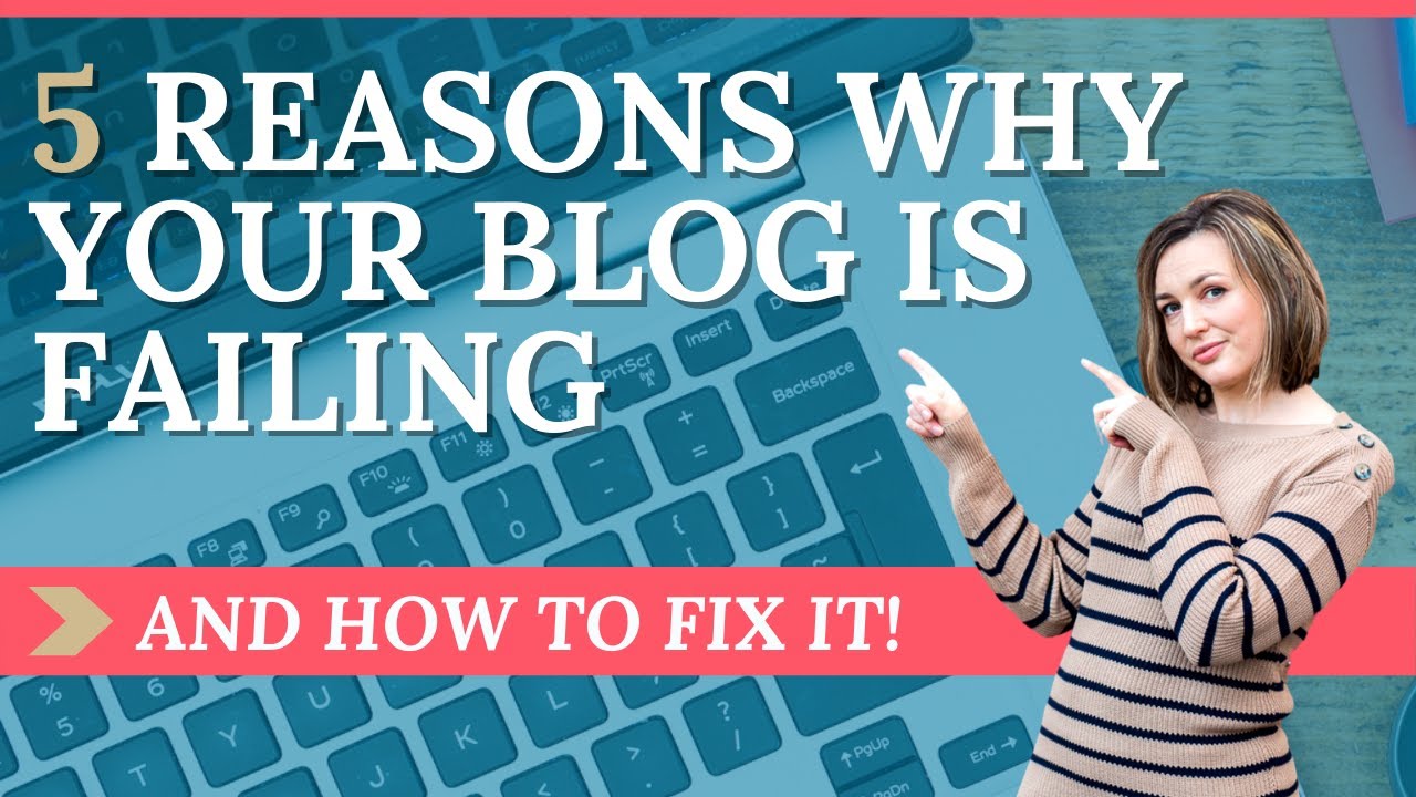 5 reasons why your blog is failing (and what to do about it!)