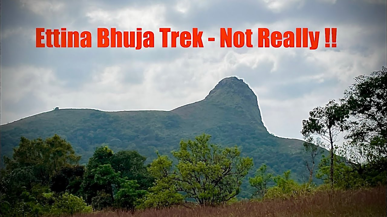 Ettina Bhuja Trek   Not Exactly !!