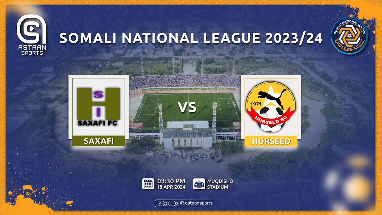 SAXAFI  🆚 HORSEED | SOMALI NATIONAL LEAGUE 2023/24.