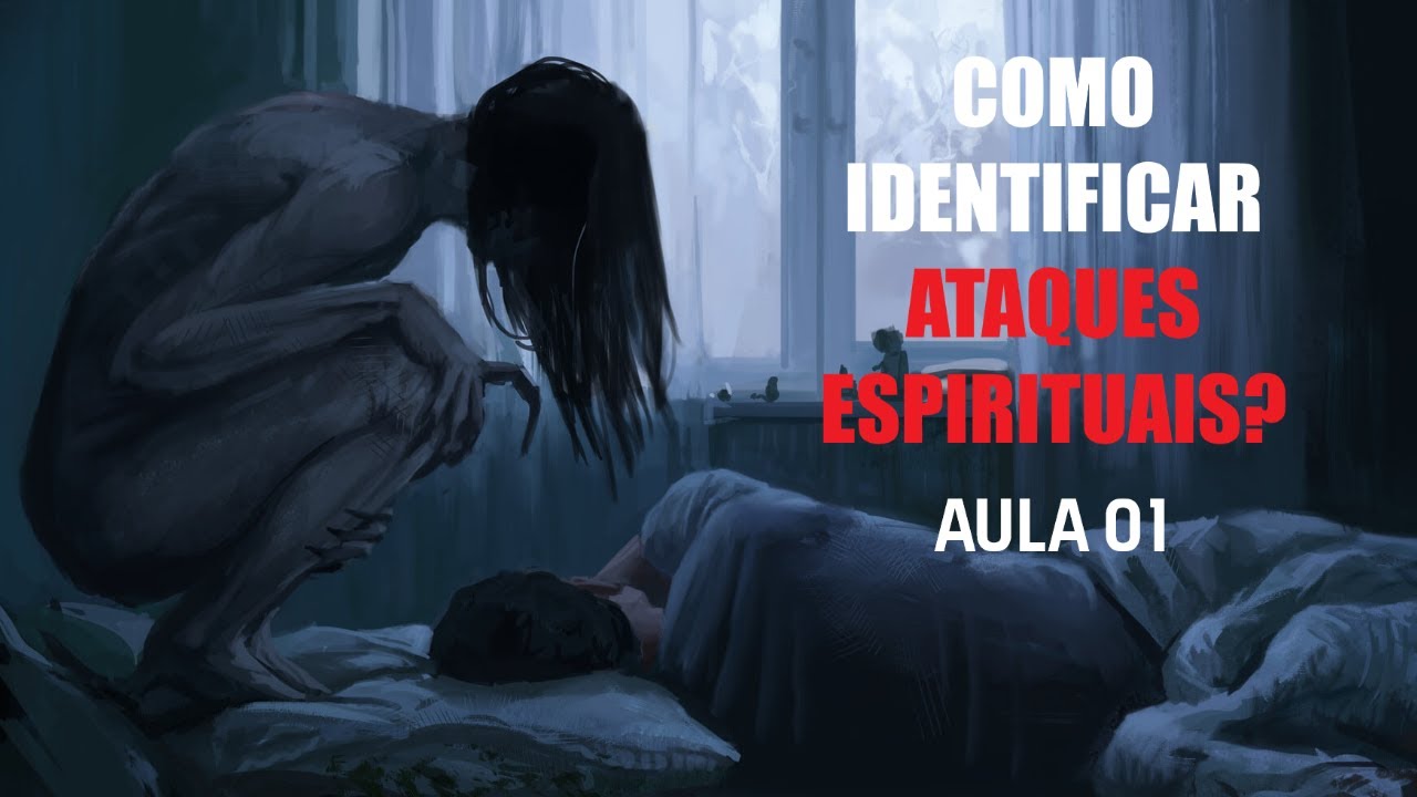 COMO IDENTIFICAR ATAQUES ESPIRITUAIS (AULA 01)