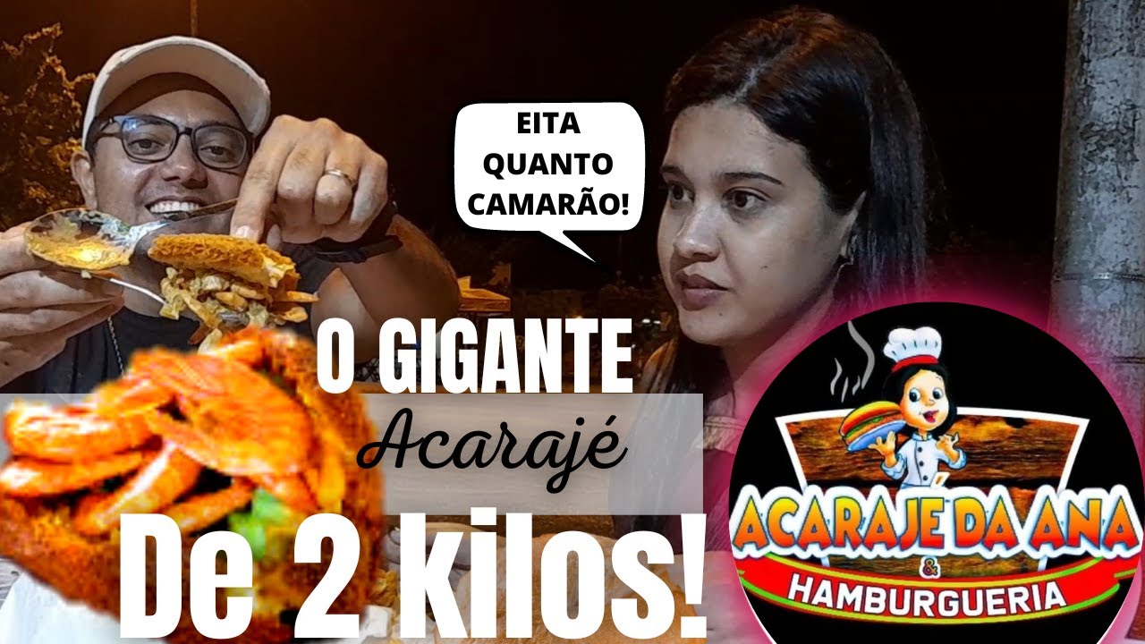 PROVAMOS O ACARAJÉ GIGANTE DE 2Kg EM ARACAJU-SE | ACARAJÉ DA ANA