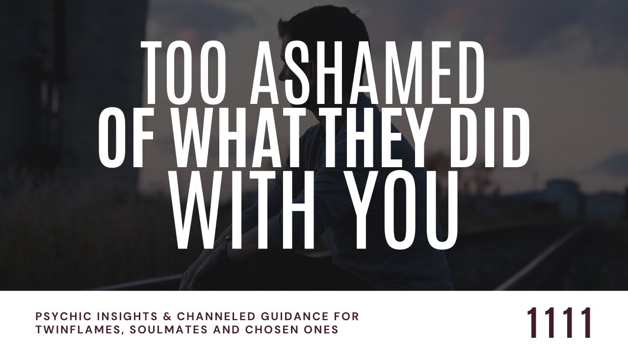 Too ASHAMED Of WHAT They DID With You & HOW They TREATED You .