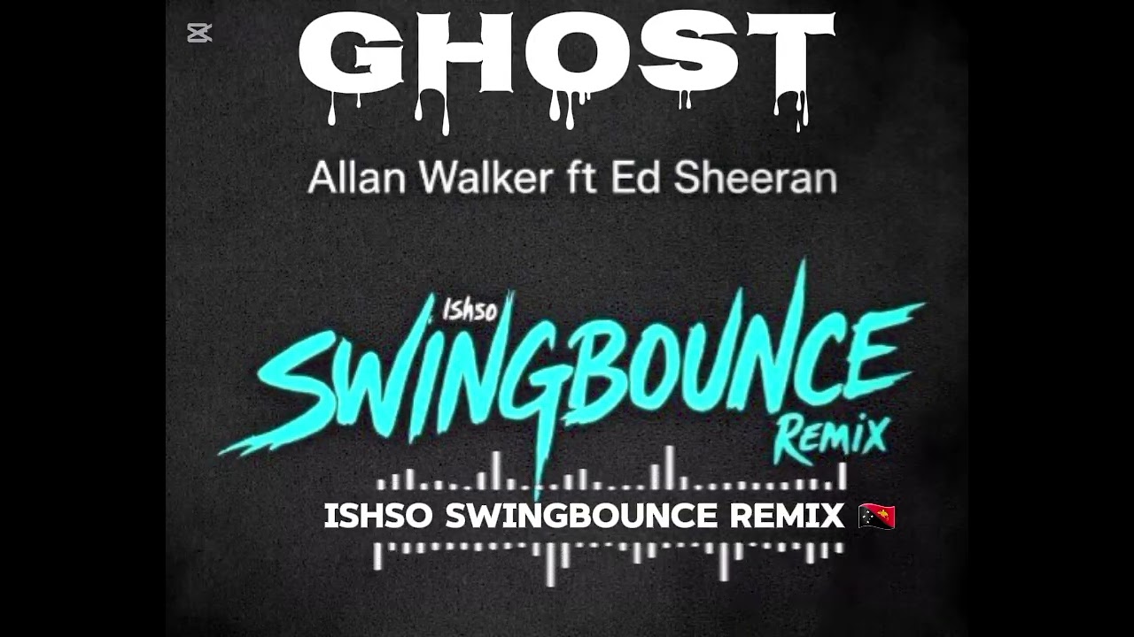 Allan walker ft Ed sheeran (Ghost) ISHSO SWINGBOUNCE REMIX 🇵🇬 2026