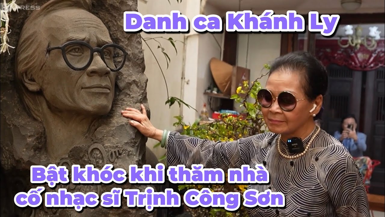 Danh ca Khánh Ly bật khóc khi thăm nhà cố nhạc sĩ Trịnh Công Sơn sau 25 năm