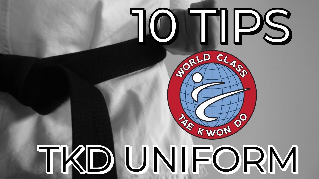10 Tips for Your Tae Kwon Do Uniform!