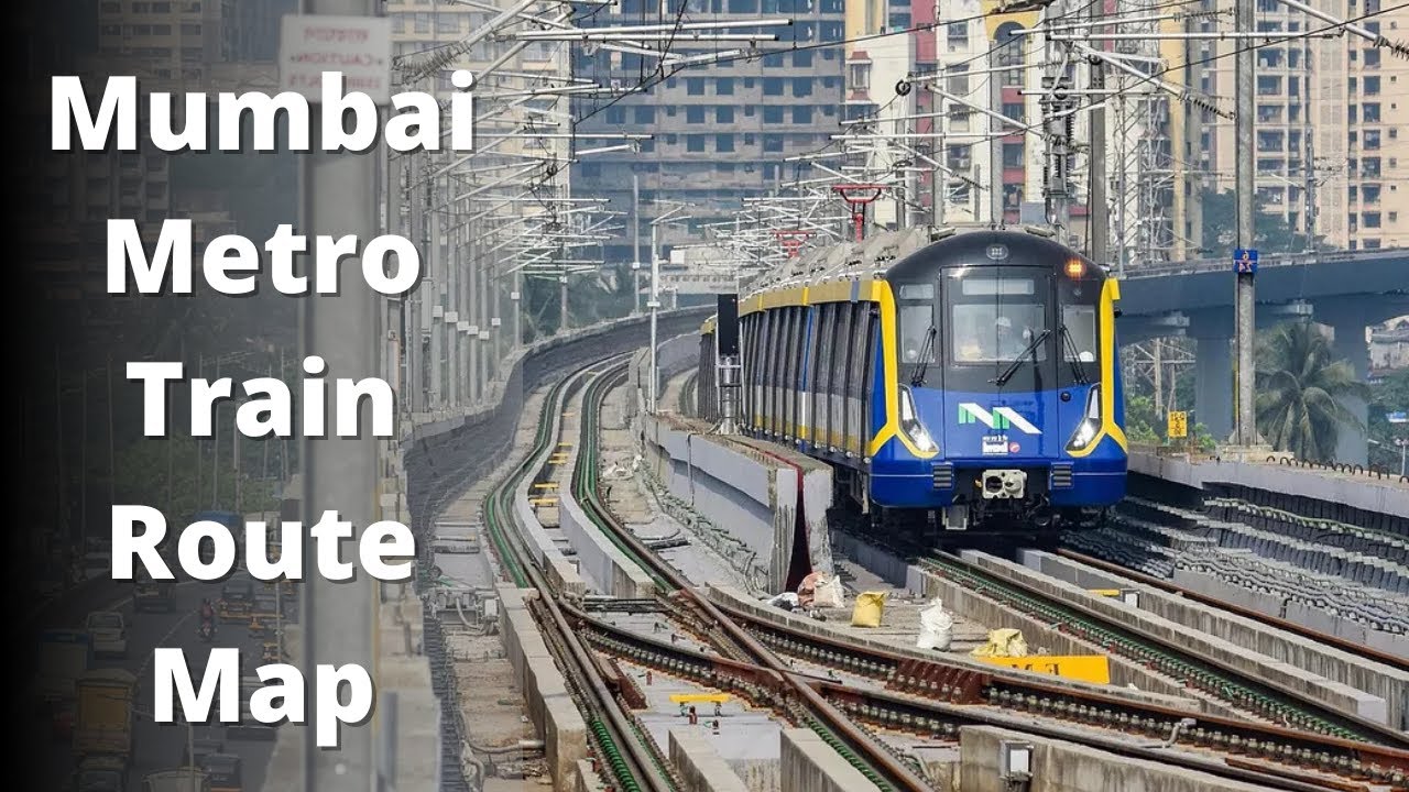 Mumbai Metro Train Route Map Project Details | Latest Update | Design | Progress | Construction