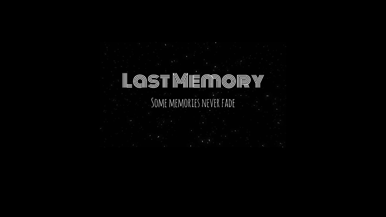 LAST MEMORY -some memories never fade