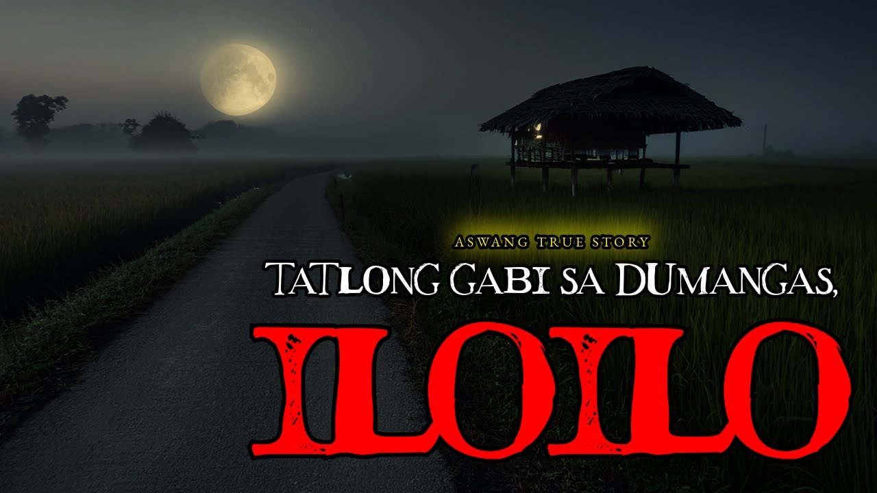 TATLONG GABI SA DUMANGAS, ILOILO - ASWANG TRUE STORY