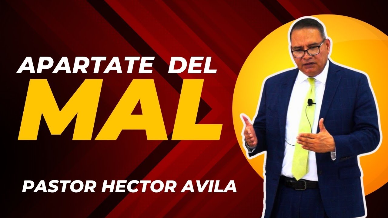 Pastor Hector Avila -APÁRTATE DEL MAL