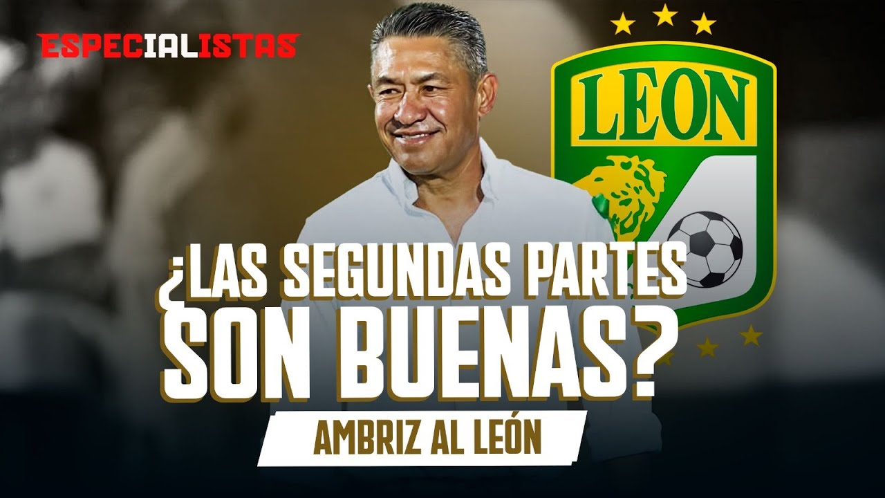 ¿CUÁNDO DEBUTA NACHO AMBRIZ EN SU SEGUNDA ETAPA CON LEÓN?