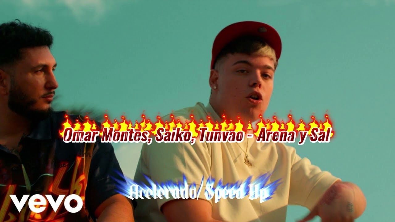 Omar Montes, Saiko, Tunvao - Arena y Sal (Acelerado/Speed Up)