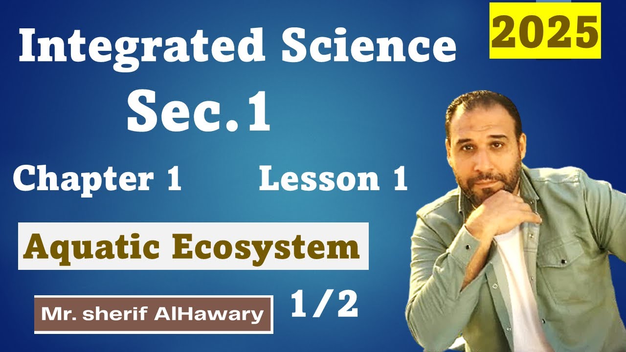 Integrated science | Sec.1|Aquatic ecosystem | Theme 1  Chapter 1|Part 1/3| 1 st Term