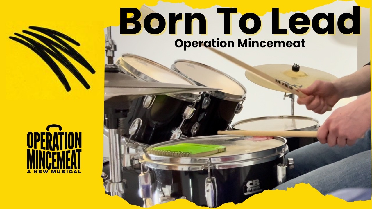 Born To Lead - Operation Mincemeat - West End Drum Cover