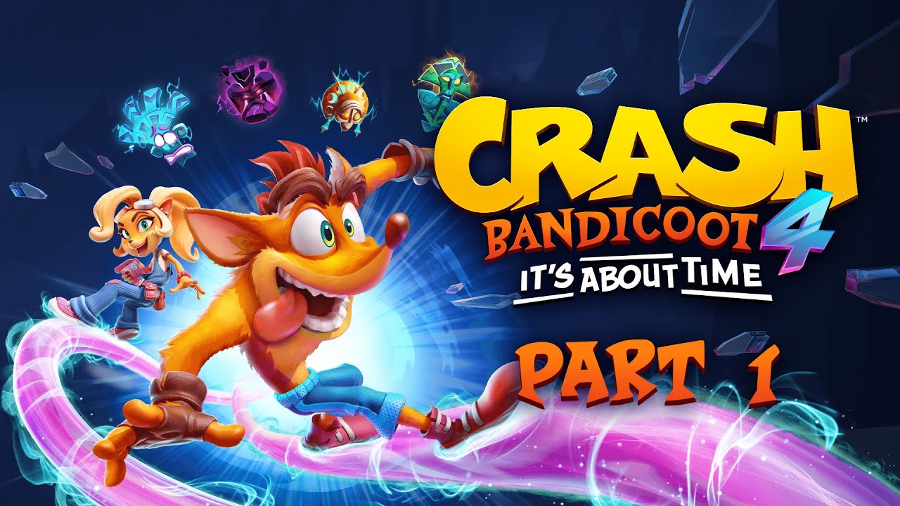 The Perfect 2nd Try | Crash Bandicoot 4 (Part 1)