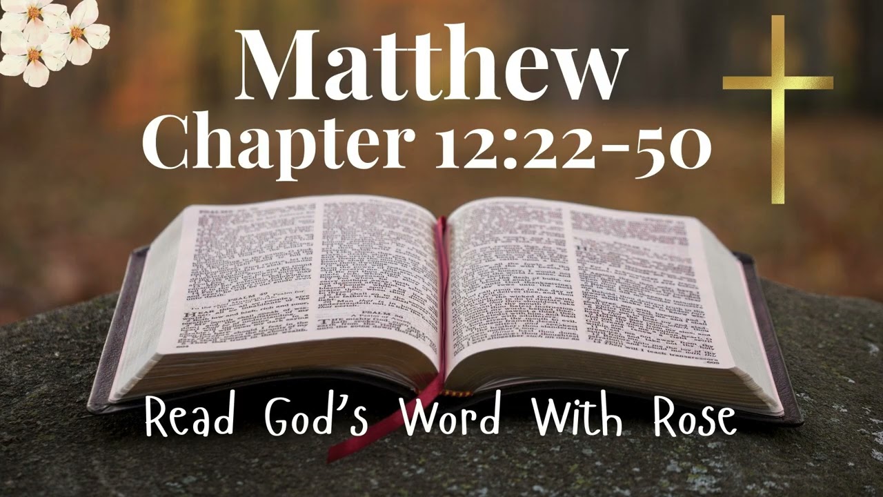 Matthew 12:22-50 (KJV) | Read God's Word Aloud | Short Prayer
