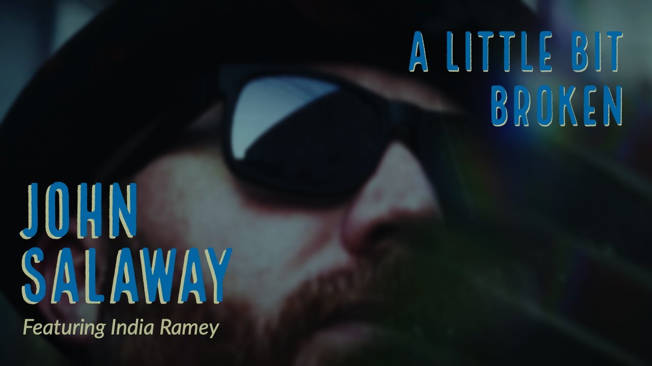 John Salaway (Feat. India Ramey) | A Little Bit Broken | OFFICIAL VIDEO