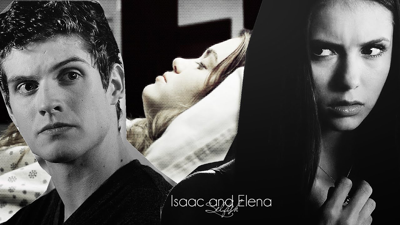 Isaac & Elena | Selfish (ft. Lydia and Dean)