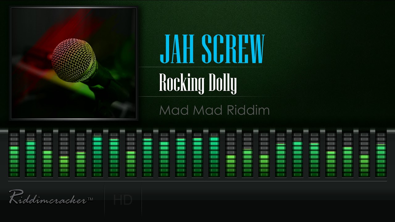 Jah Screw - Rocking Dolly (Mad Mad Riddim) [HD]