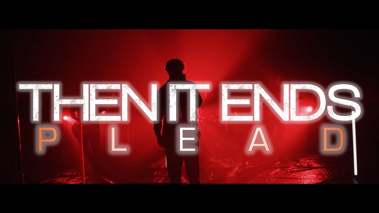 Then It Ends - Plead