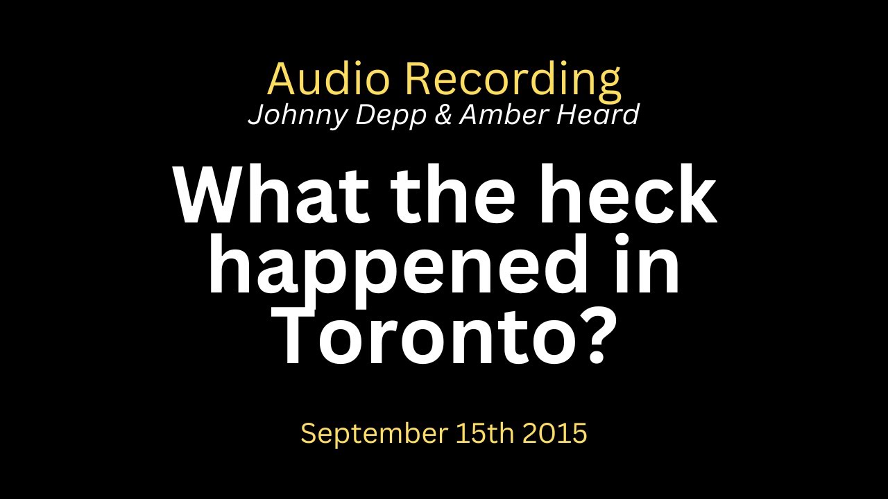 Amber Heard & Johnny Depp Audio Recordings - What happened in the Toronto Film Festival Fight?