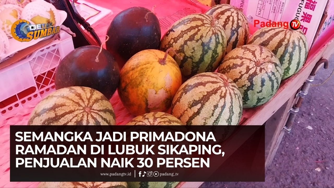 Harga Tak Naik Meski Laris, Semangka dan Pepaya Jadi Favorit Berbuka di Lubuk Sikaping