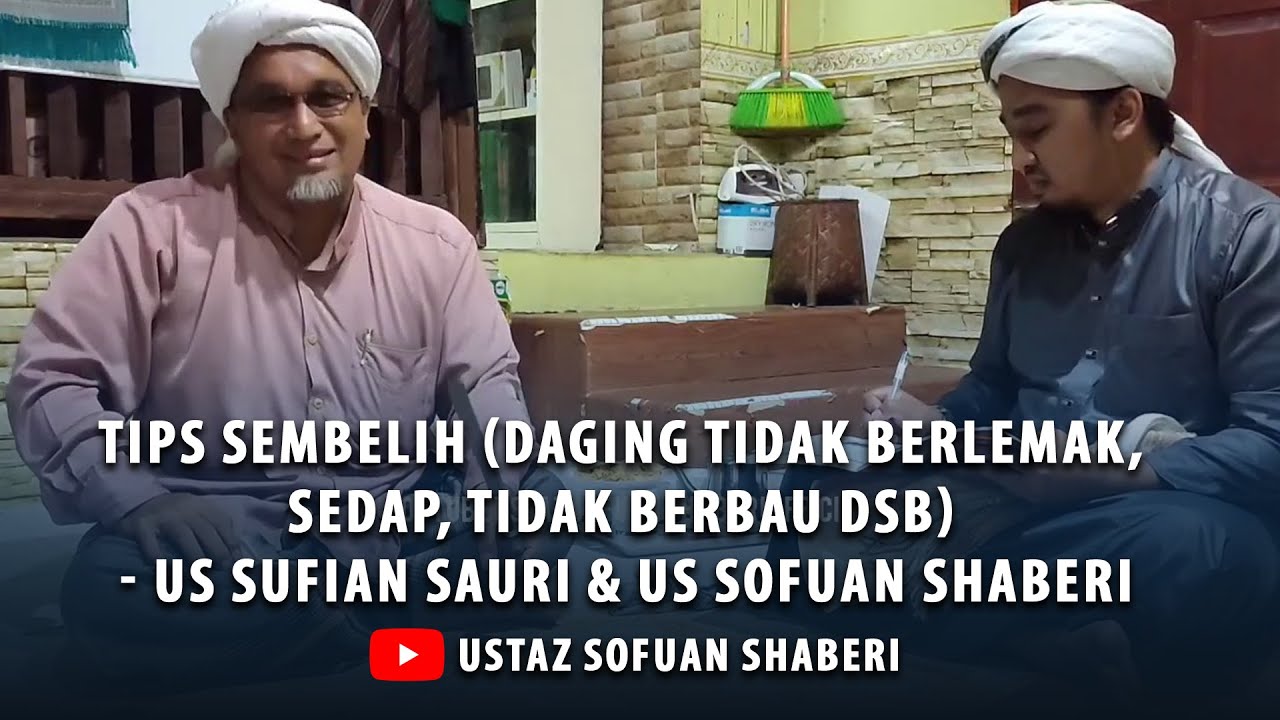 TIPS SEMBELIH (DAGING TIDAK BERLEMAK, SEDAP, TIDAK BERBAU DSB) - Us Sufian Sauri & Us Sofuan Shaberi