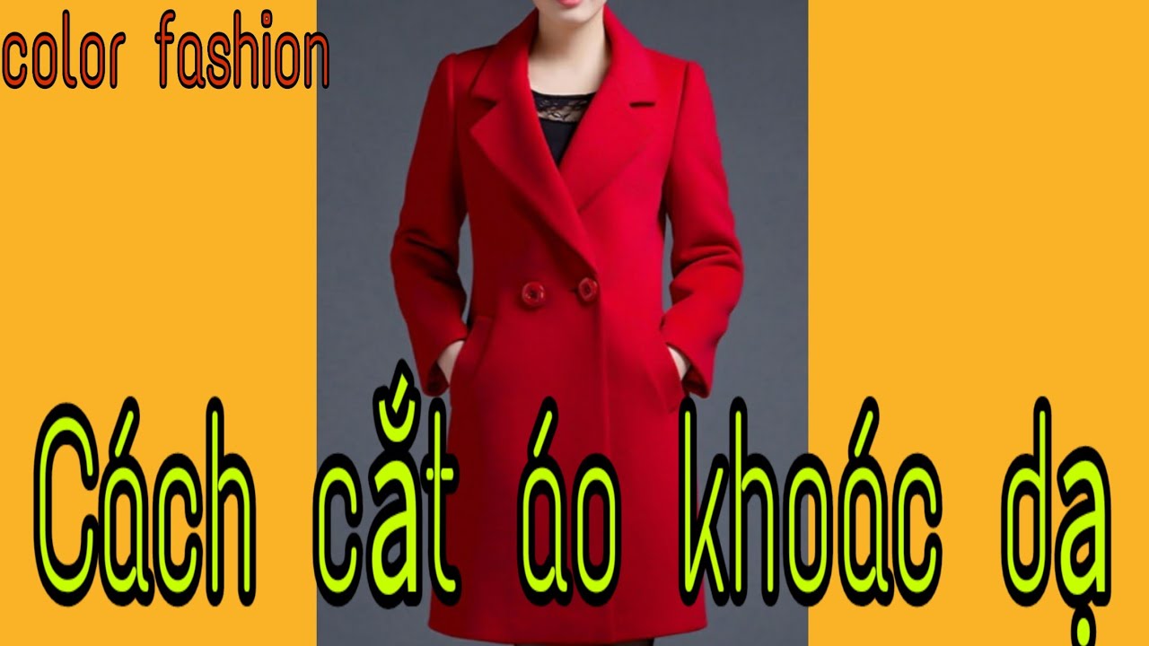 Cách cắt áo khoác dạ  bâu Danton đơn giản (p1) color fashion.