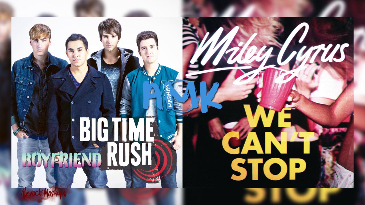 Big Time Rush Vs Miley Cyrus - Boyfriends Can't Stop 