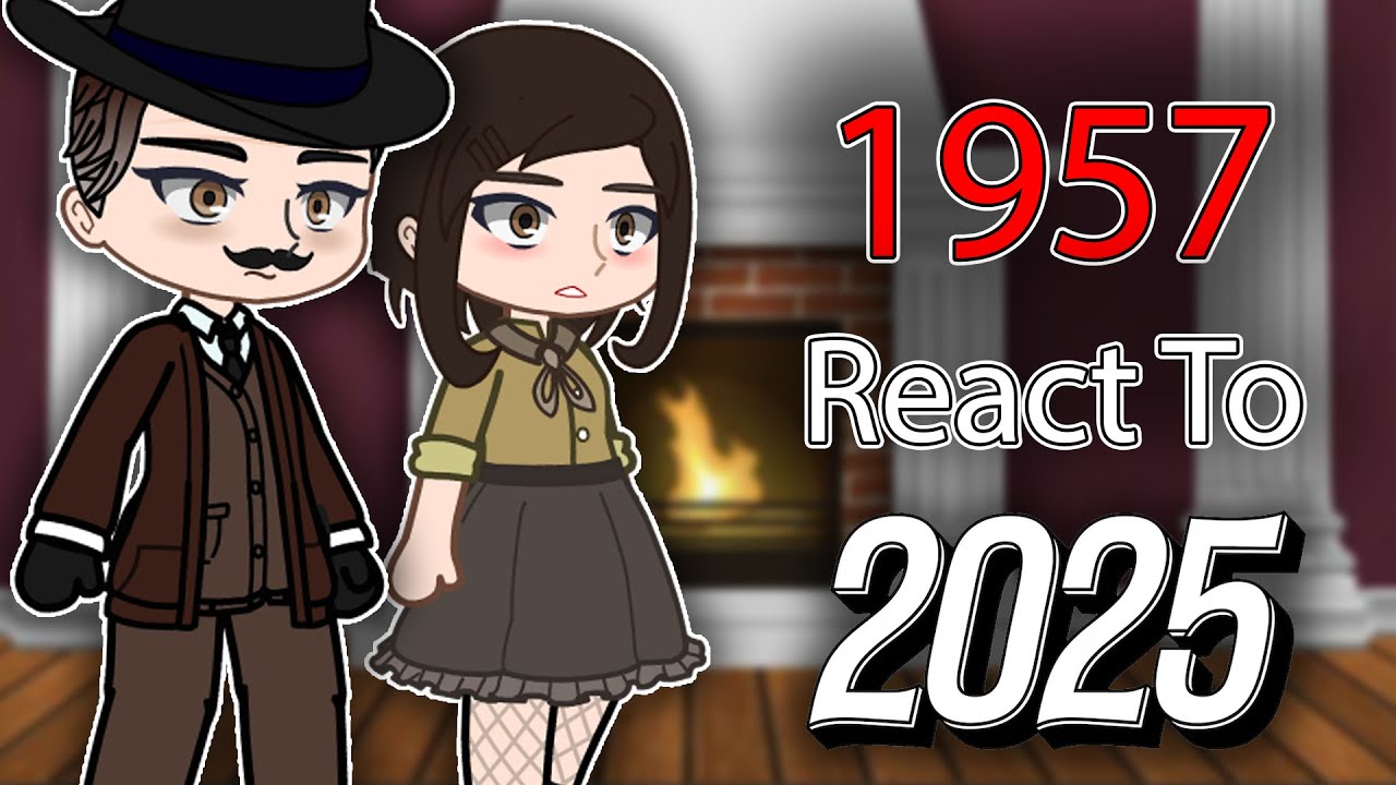 1957 React To 2025 | Gacha React