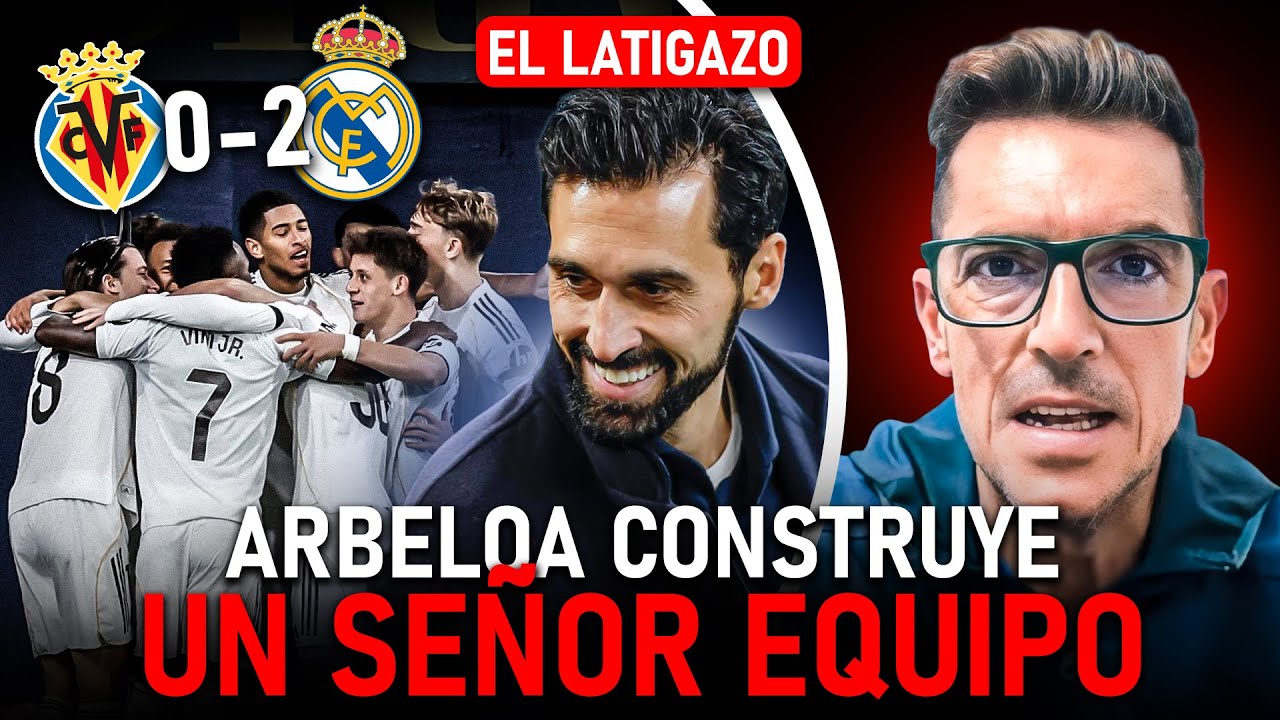EL EFECTO ARBELOA Y EL EFECTO MBAPPÉ HACEN LÍDER AL MADRID | VILLARREAL 0-2 REAL MADRID