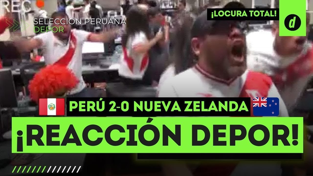 REACCI&Oacute;N del Diario Depor en el PER&Uacute; 2-0 NUEVA ZELANDA | 4 a&ntilde;os de la CLASIFICACI&Oacute;N A RUSIA 2018