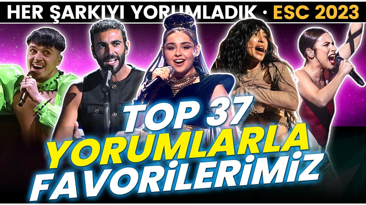 2023 Eurovision Favorilerimiz - Yorumlu - TOP 37