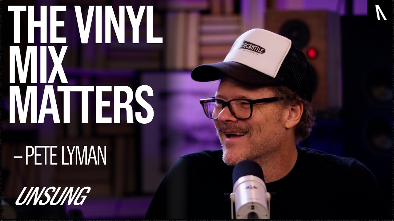 Vinyl Mastering, Atmos & Modern Music Production &mdash; Pete Lyman | UNSUNG