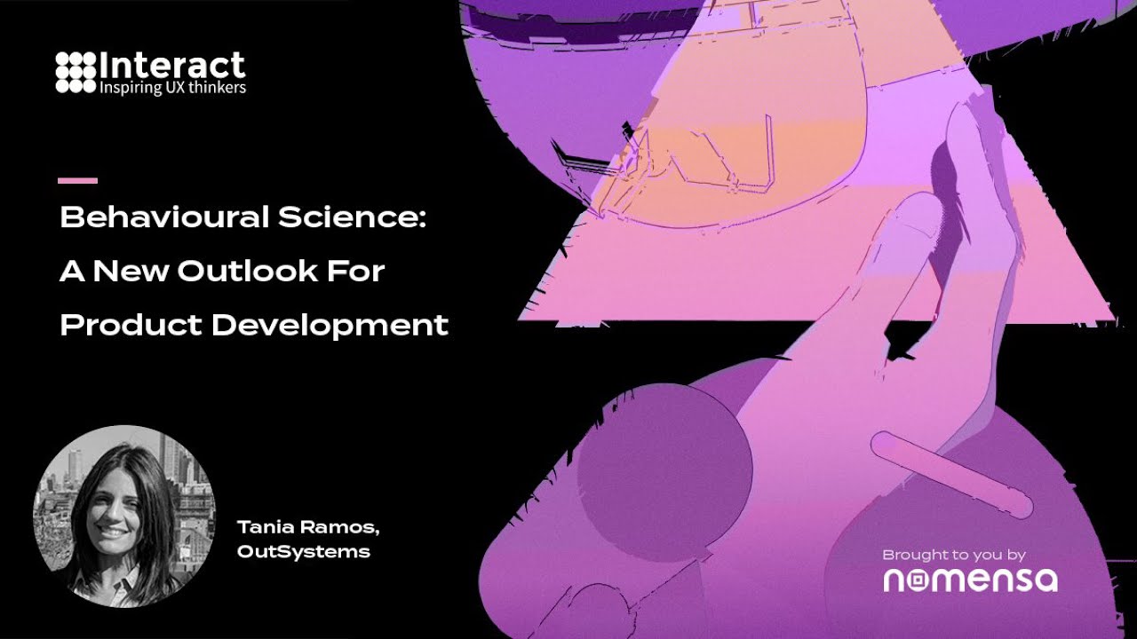 Behaviour Science: A New Outlook For Product Development | Tania Ramos, OutSystems