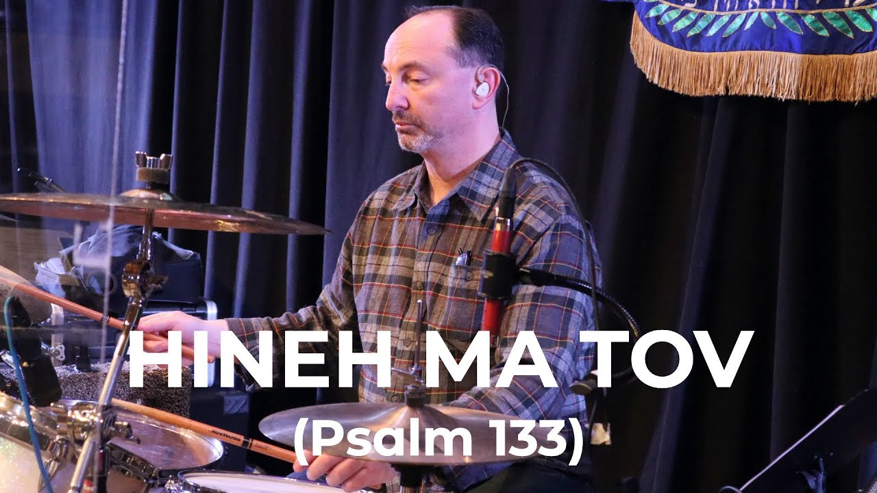 “Hineh Ma Tov” Psalm 133 by Jim & Amy White and Shuvah Yisrael Worship (March 10, 2022)