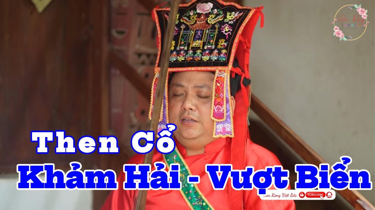 Then Cổ | Khảm Hải (Vượt Biển) Hát Then mới nhất 2025