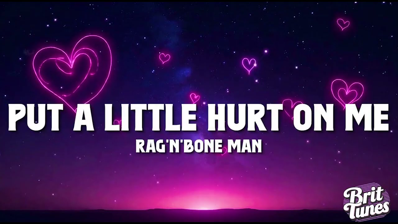 Rag'n'Bone Man - Put A Little Hurt On Me (Lyrics)