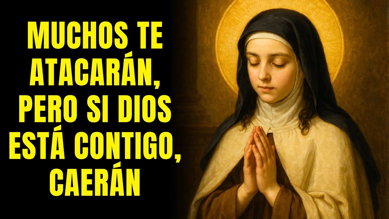 SANTA TERESA ADVIERTE: MUCHOS TE ATACARÁN, PERO SI DIOS ESTÁ CONTIGO, CAERÁN ¡CONFÍA!