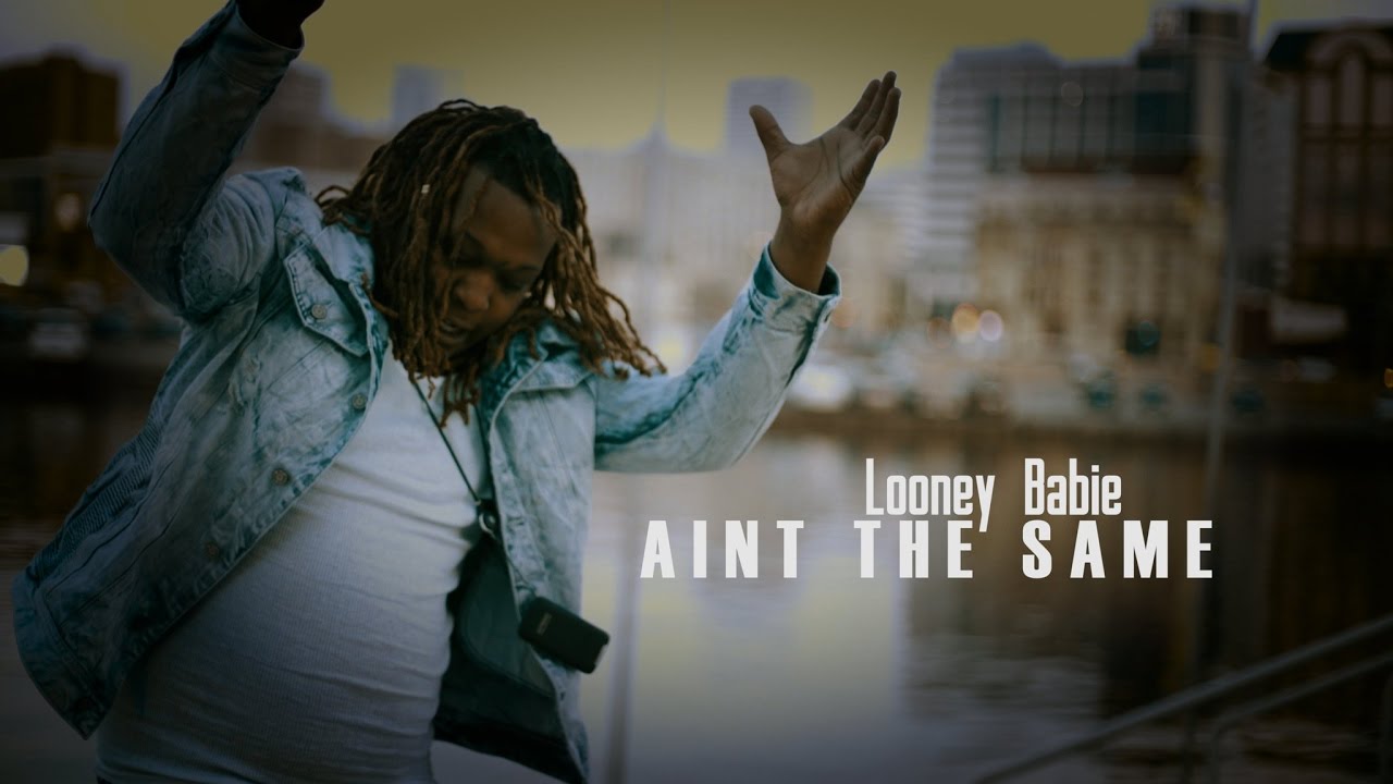 Looney Babie - Aint The Same