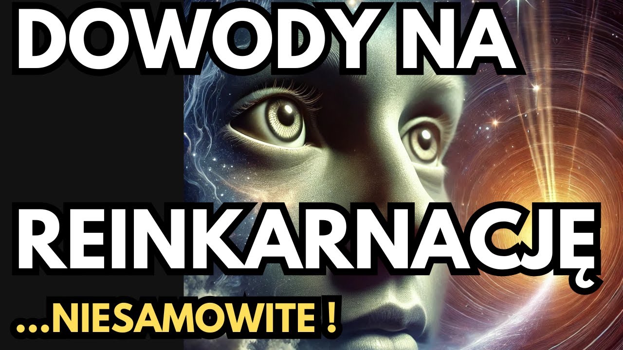 Czy REINKARNACJA istnieje? 3 dowody, kt&oacute;re Cię Zaskoczą!
