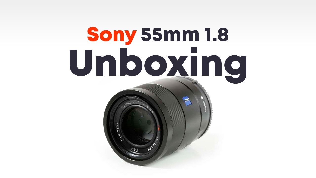Sony 55mm 1.8 unboxing