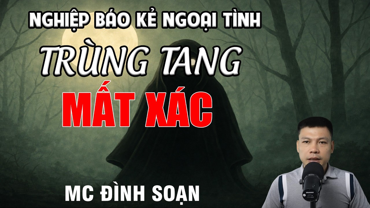 TRÙNG TANG MẤT XEM - Nghiệp Báo Kẻ Ngoại Tình | MC Đình Soạn Kể Chuyện Ma