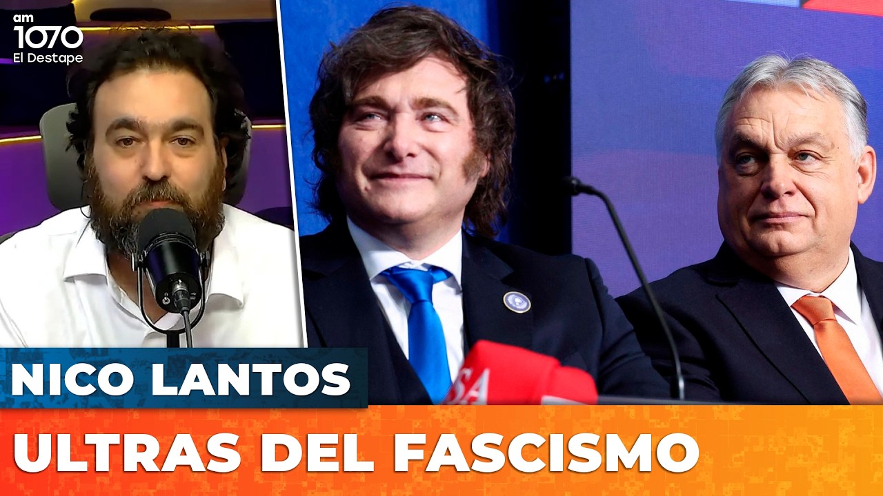 💥 ULTRAS DEL FASCISMO NEOLIBERAL | Editorial de Nico Lantos