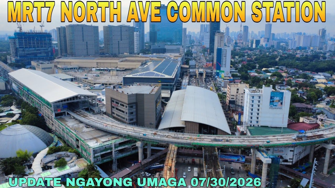 UPDATE NGAYONG UMAGA 07/30/2026 MRT7 NORTH AVE COMMON STATION UNIFIED GRAND CENTRAL STATION UPDATE 