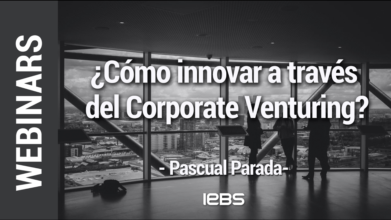 Webinar: Cómo innovar a través del Corporate Venturing