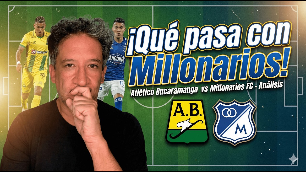 ATLÉTICO BUCARAMANGA vs. MILLONARIOS: Resumen y análisis de los resultados | Antonio Casale