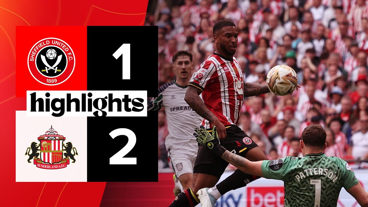 Sheffield United 1-2 Sunderland | EFL Championship Play-off Final highlights