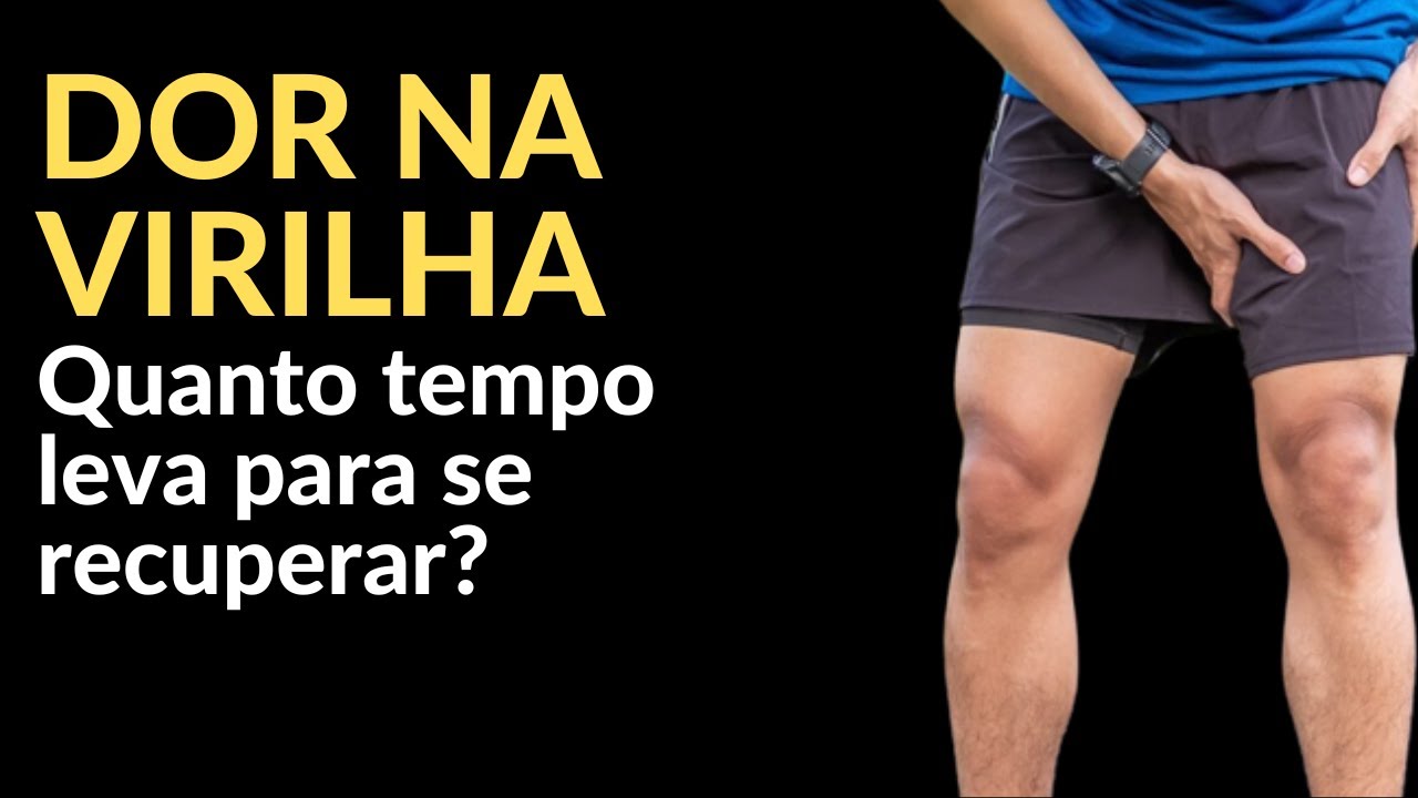 DOR NA VIRILHA | QUANTO TEMPO LEVA PARA SE RECUPERAR?