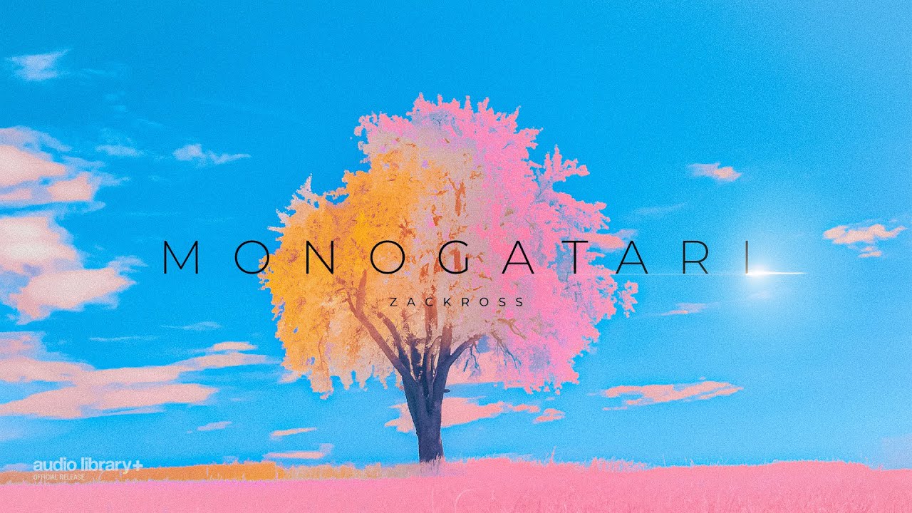 Monogatari &mdash; Zackross | Free Background Music | Audio Library Release