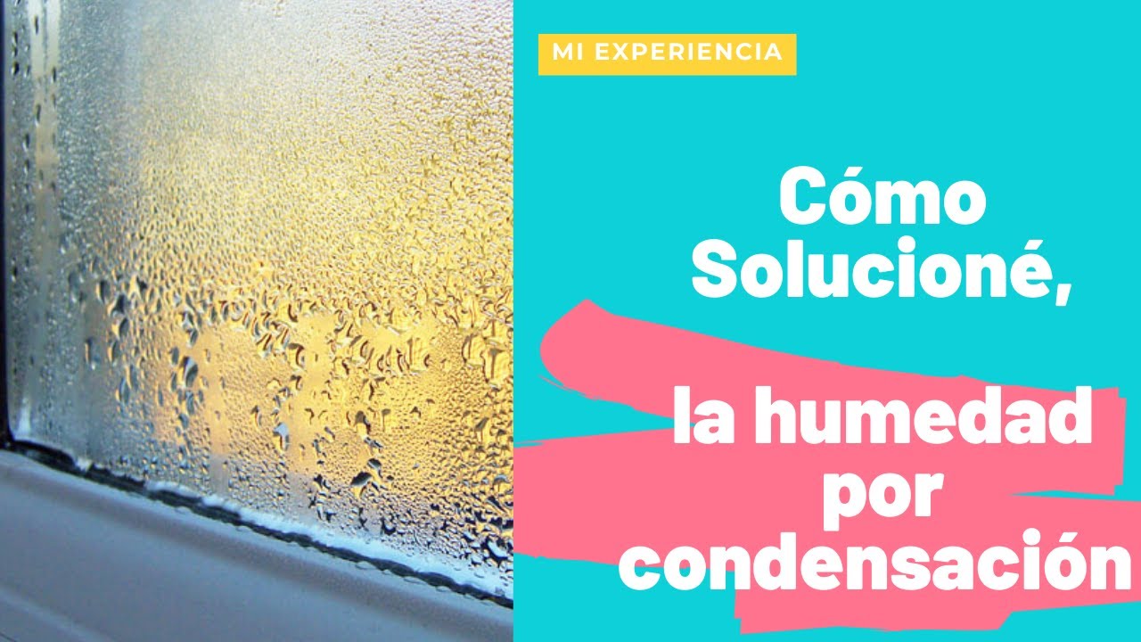CÓMO SOLUCIONAR la HUMEDAD POR CONDENSACIÓN ( mi experiencia )